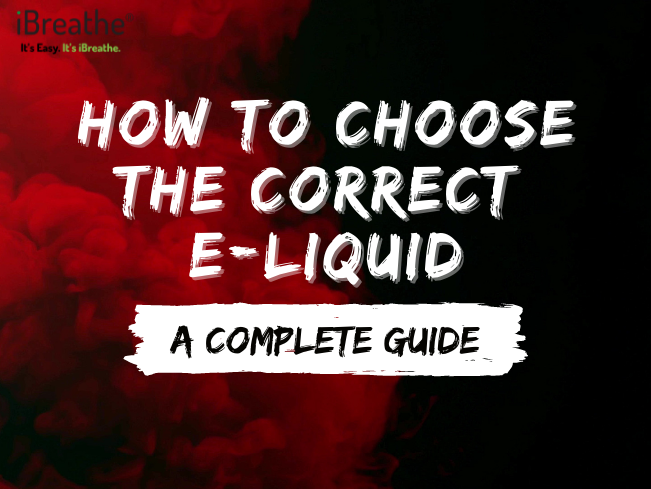 How to choose the correct E-Liquid: A complete guide