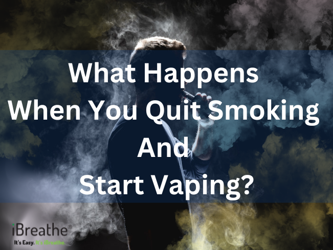 What Happens When You Quit Smoking and Start Vaping