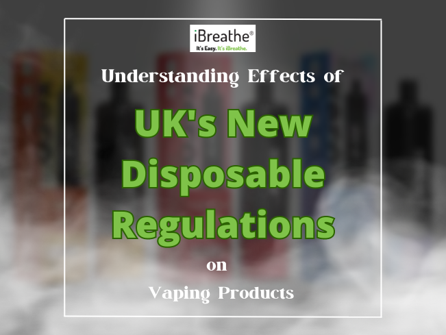 Understanding the Effects of UK's New Disposable Regulations on Vaping Products
